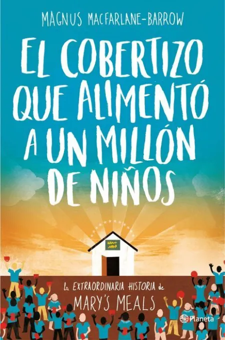 El Cobertizo que Alimento a un Millon de Niños
