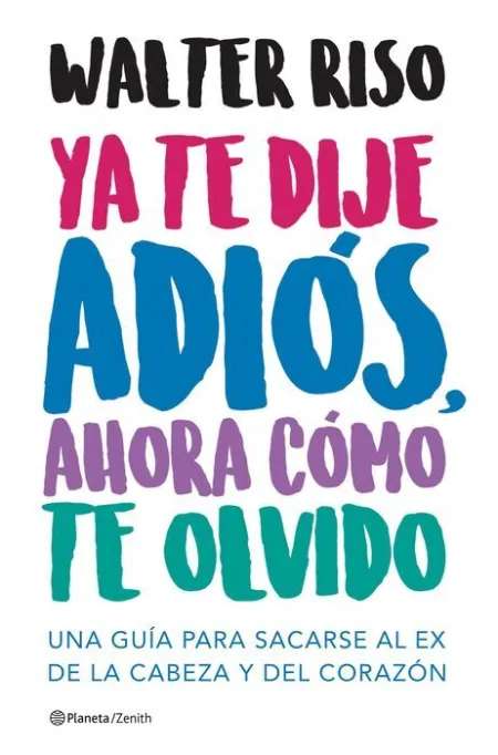 Ya te Dije Adiós, Ahora Cómo te Olvido