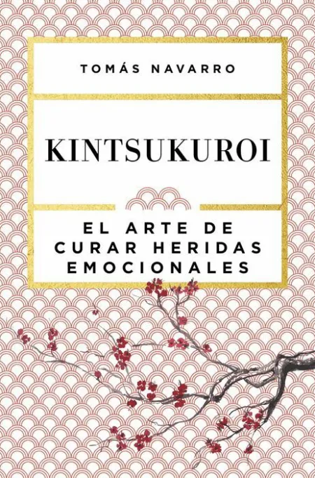 Kintsukuroi. El Arte de Curar Heridas Emocionales