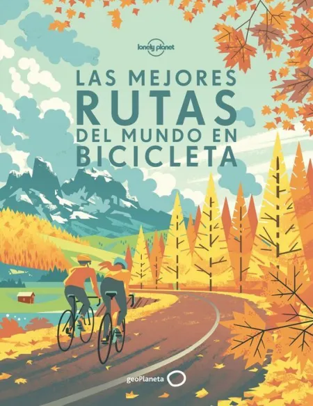 Las Mejores Rutas del Mundo en Bicicleta. Lonely Planet