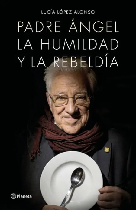 Padre Ángel. La Humildad y la Rebeldía