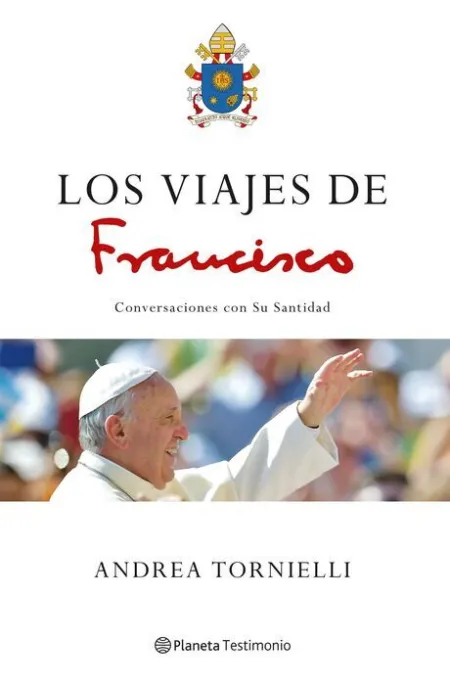 Los Viajes de Francisco. Conversaciones con Su Santidad