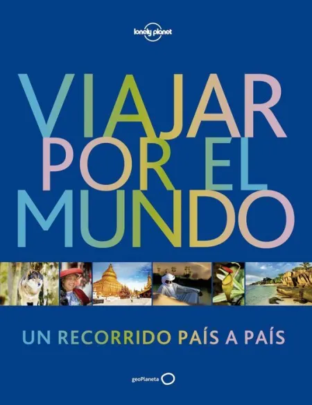 017 Viajar por el Mundo. Un Recorrido Pais a Pais -Lonely Planet
