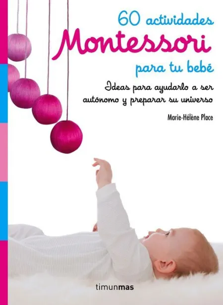 Montessori. 60 Actividades para tu Bebe.