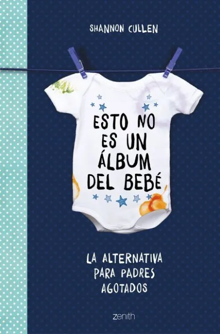Esto no Es un Álbum del Bebé. La Alternativa para Padres Agotados