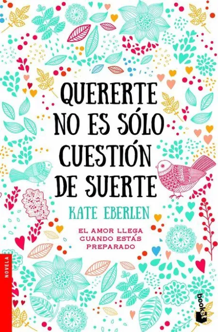 Quererte no Es Sólo Cuestión de Suerte. El Amor Llega Cuando estas Preparado