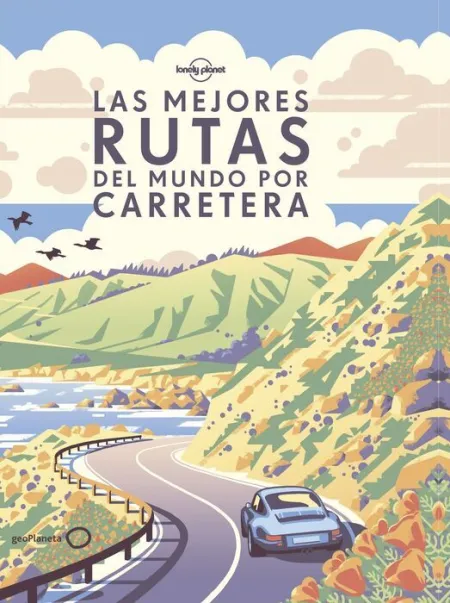 018 las Mejores Rutas del Mundo por Carretera. Lonely Planet