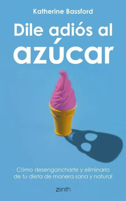 Dile Adiós Al Azúcar
