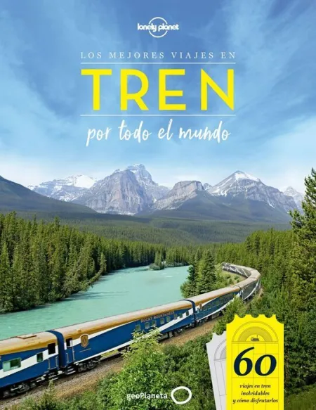 Tren -Los Mejores Viajes en Tren por Todo el Mundo