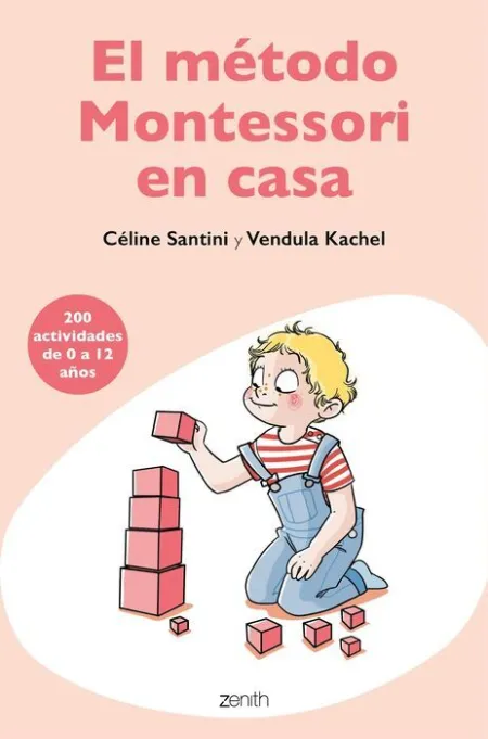 El Método Montessori en Casa. 200 Actividades de 0 a 12 Años