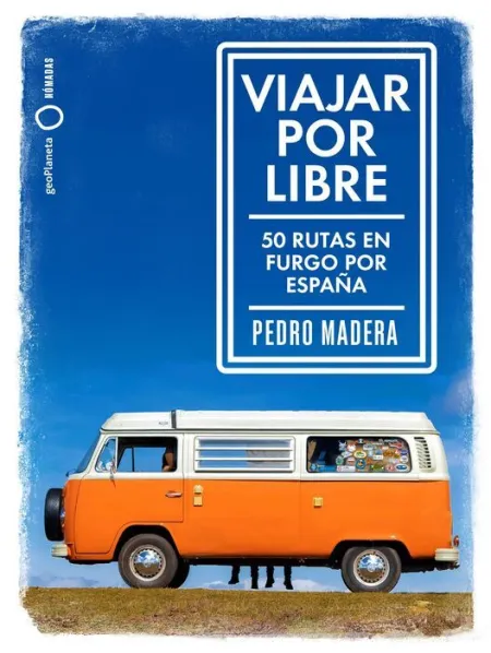 Viajar por Libre. 50 Rutas en Furgo por España