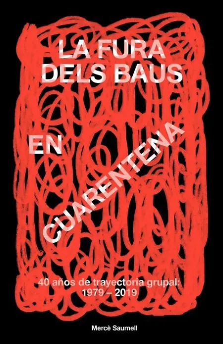La Fura Dels Baus en Cuarentena 40 Años de Trayectoria Grupal:1979-2019