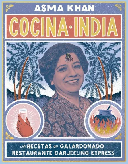 Cocina India las Recetas del Galardonado Restaurante Darjeeling Express