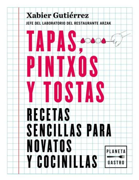 Tapas, Pintxos y Tostas. Recetas Sencillas para Novatos y Cocinillas