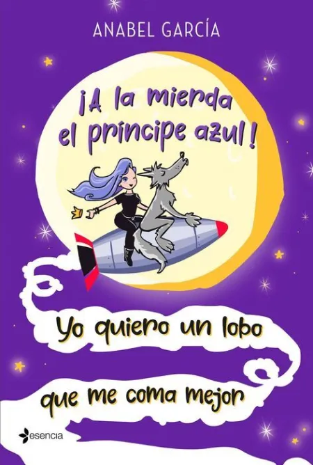 ¡A la Mierda el Príncipe Azul! yo Quiero un Lobo que me Coma Mejor