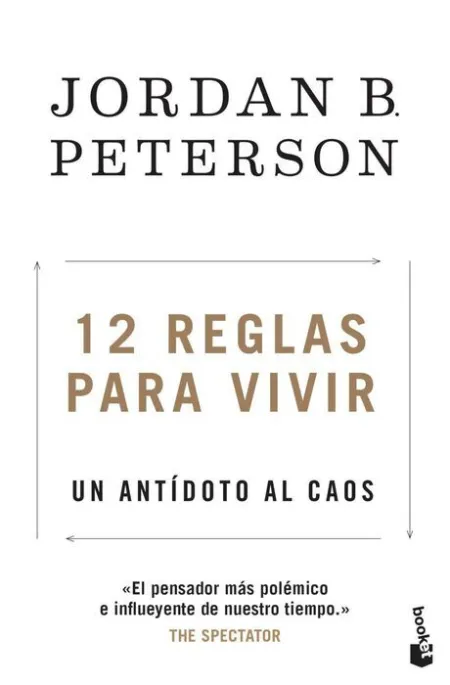 12 Reglas para Vivir. Un Antídoto Al Caos