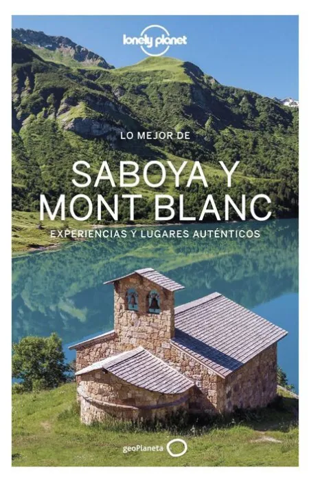 021 lo Mejor de Saboya Mont Blanc -Lonely Planet