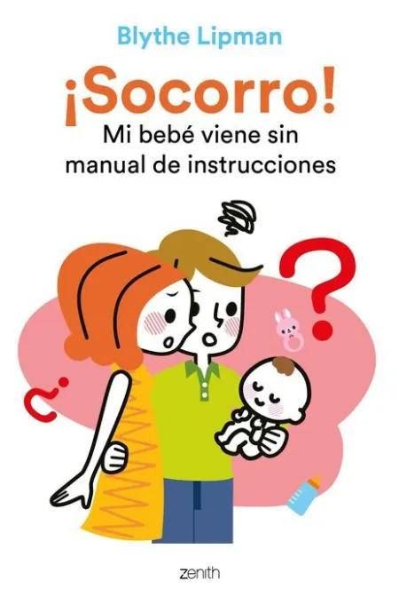 ¡Socorro! mi Bebé Viene sin Manual de Instrucciones