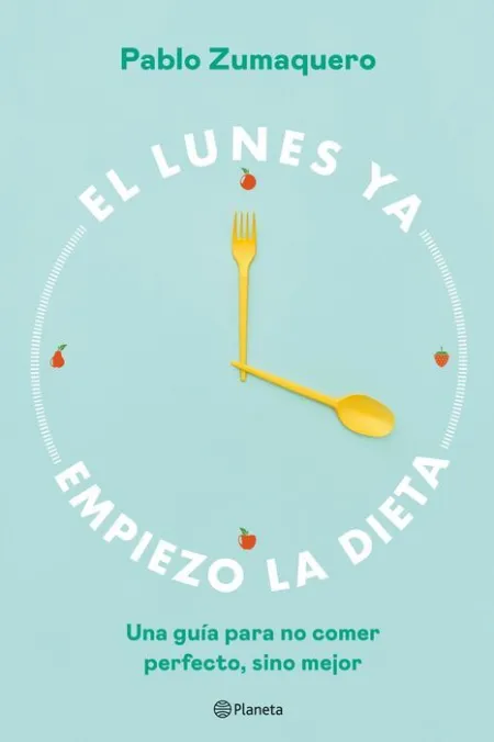 El Lunes Ya Empiezo la Dieta