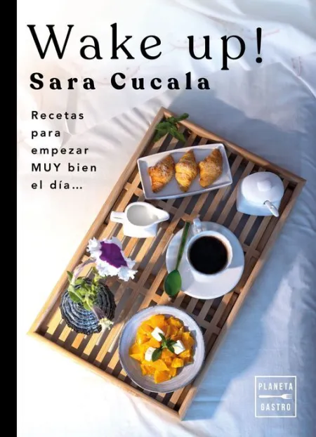 Wake Up! Recetas para Empezar Muy Bien el Dia.....