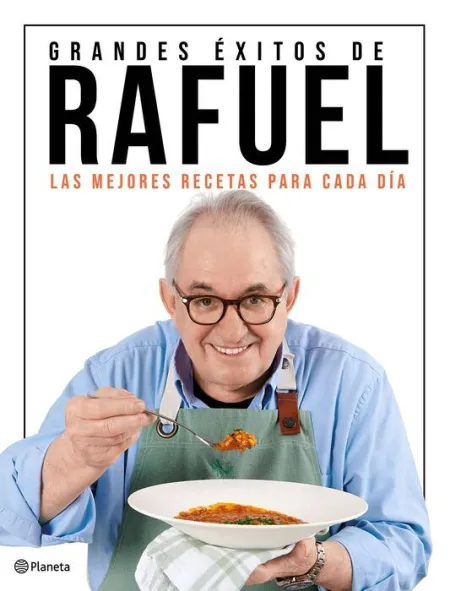 Grandes Éxitos de Rafuel. Las Mejores Recetas para Cada Dia