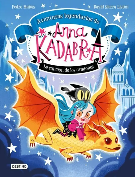 La Canción de los Dragones. Anna Kadabra. Aventuras Legendarias 2.
