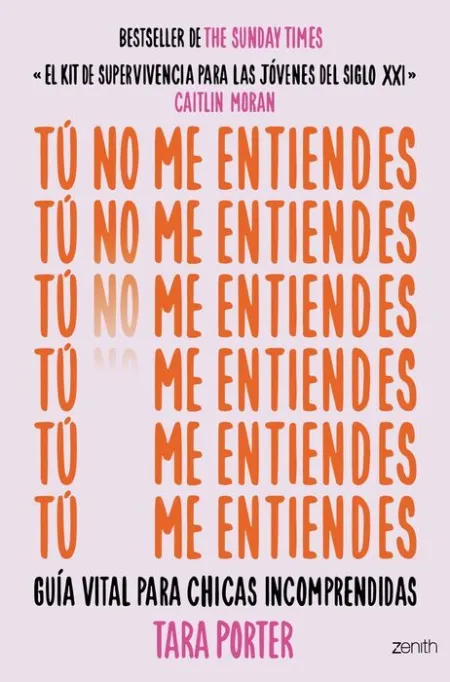 Tú no me Entiendes. Guía Vital para Chicas Incomprendidas