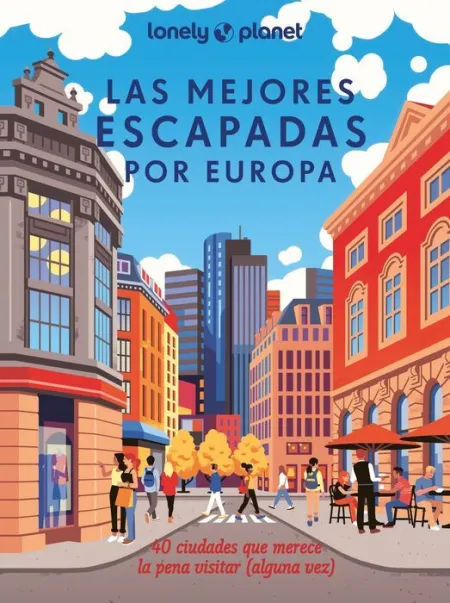 024 las Mejores Escapadas por Europa -Lonely Planet