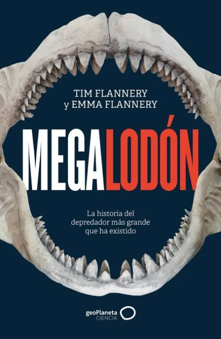 Megalodón. La Historia del Depredador Más Grande que Ha Existido