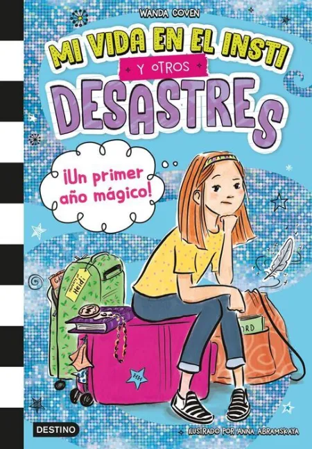 Mi Vida en el Insti y Otros Desastres 1. ¡Un Primer Año Mágico!