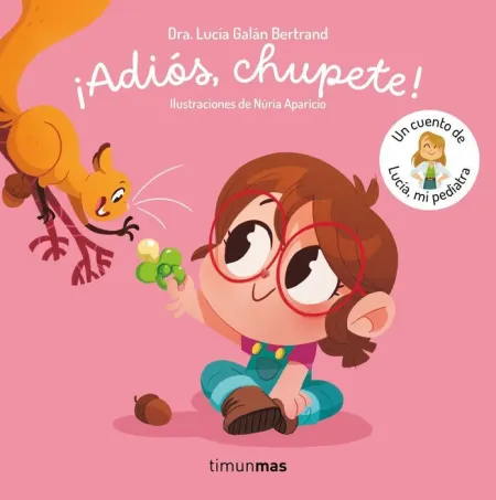 ¡Adiós, Chupete! un Cuento de Lucía, mi Pediatra