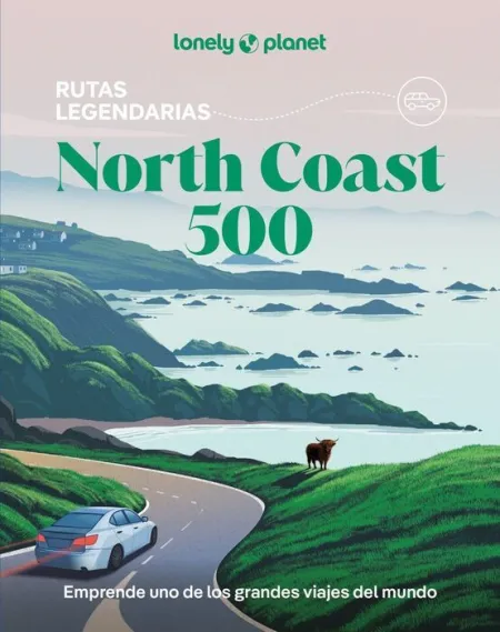 North Coast 500. Rutas Legendarias. Lonely Planet