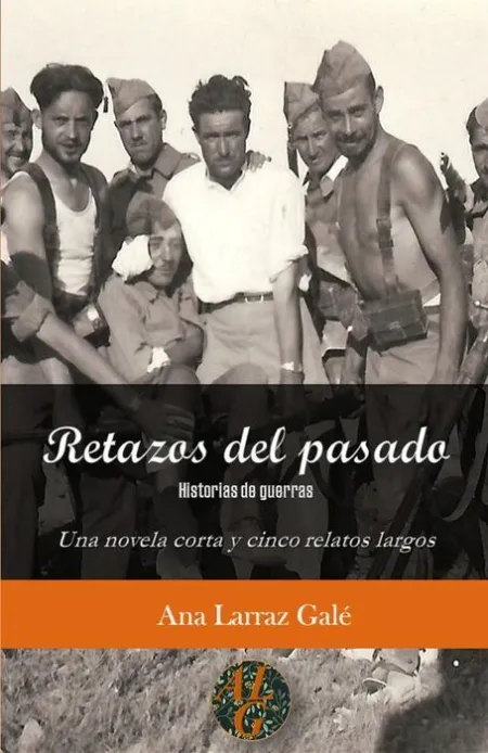 Retazos del Pasado. Historias de Guerras