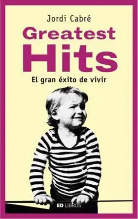 Greatest Hits. El Gran Exito de Vivir