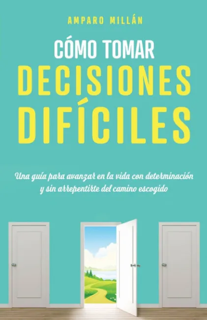 Cómo Tomar Decisiones Difíciles