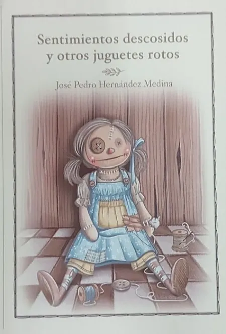 Sentimientos Descosidos y Otros Juguetes Rotos