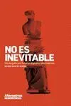 No Es Inevitable. Un Alegato por Futuros Digitales Alternativos