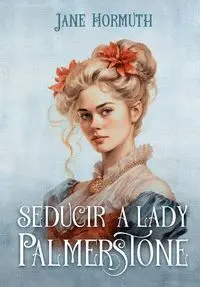 Seducir a Lady Palmerstone