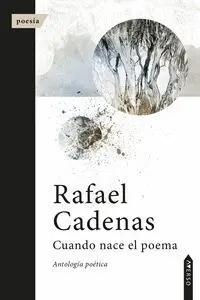 Cuando Nace el Poema. Antologia Poetica