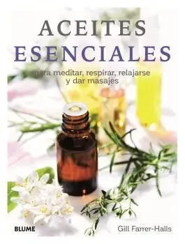 Aceites Esenciales para Meditar, Respirar, Relajarse y Dar Masajes
