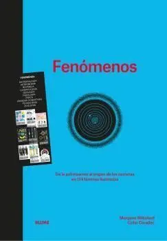 Fenomenos. De la Polinizacion Al Origen de los Cometas en 124 Laminas Ilustradas