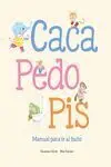 Caca, Pedo, Pis. Manual para Ir Al Baño
