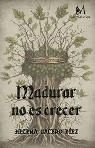 Madurar no Es Crecer