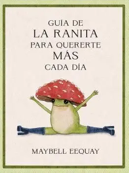Guia de la Ranita para Quererte Mas Cada Dia
