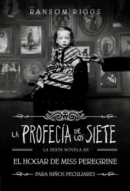 La Profecía de los Siete (El Hogar de Miss Peregrine para Niños Peculiares 6)