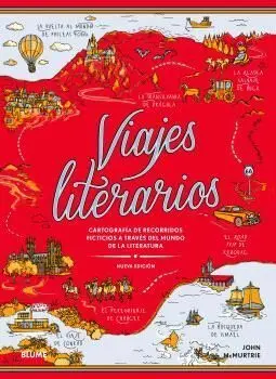 Viajes Literarios. Cartografia de Recorridos Ficticios a Traves del Mundo de la Literatura