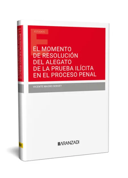 El Momento de Resolución del Alegato de la Prueba Ilícita en el Proceso Penal