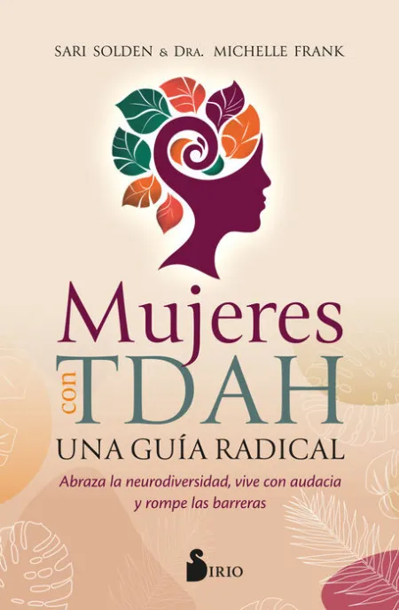 Mujeres con Tdah. Una Guía Radical