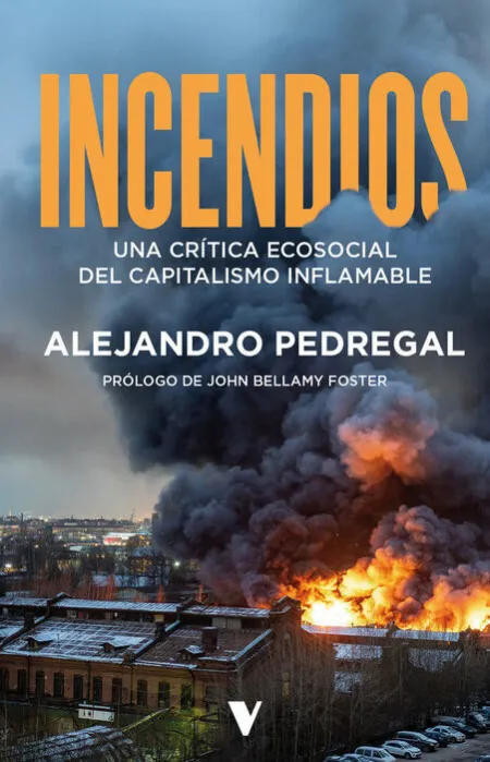 Incendios. La Critica Ecosocial del Capitalismo Inflamable