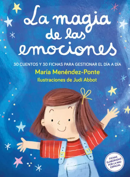 La Magia de las Emociones. 30 Cuentos y 30 Fichas para Gestionar el Dia a Dia
